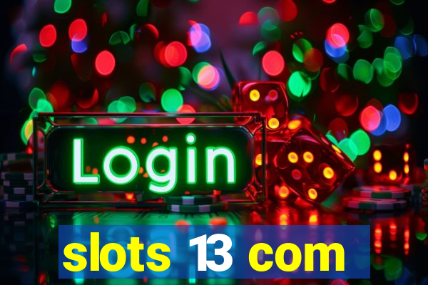 slots 13 com